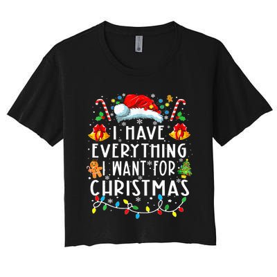 I Have Everything I Want For Christmas Its Me IM Everything Women's Crop Top Tee