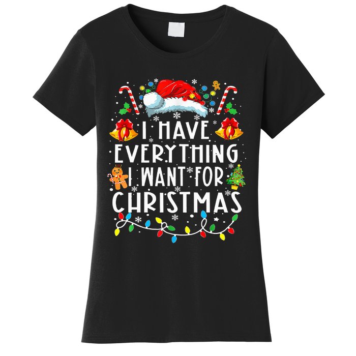 I Have Everything I Want For Christmas Its Me IM Everything Women's T-Shirt