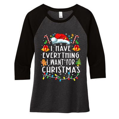 I Have Everything I Want For Christmas Its Me IM Everything Women's Tri-Blend 3/4-Sleeve Raglan Shirt