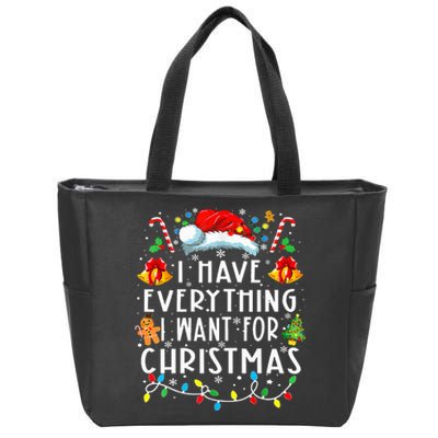 I Have Everything I Want For Christmas Its Me IM Everything Zip Tote Bag