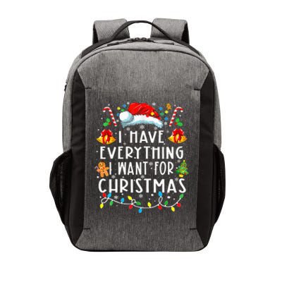 I Have Everything I Want For Christmas Its Me IM Everything Vector Backpack