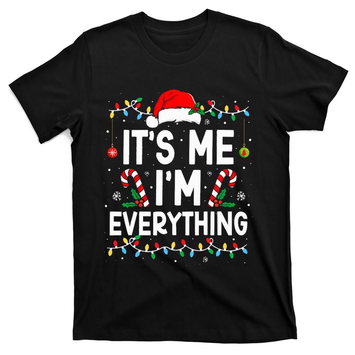 I Have Everything I Want For Christmas Its Me IM Everything T-Shirt