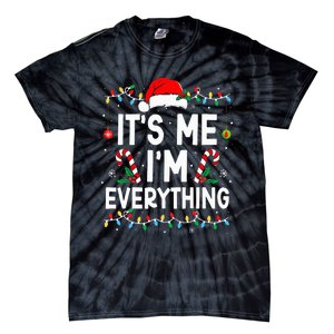 I Have Everything I Want For Christmas Its Me IM Everything Tie-Dye T-Shirt