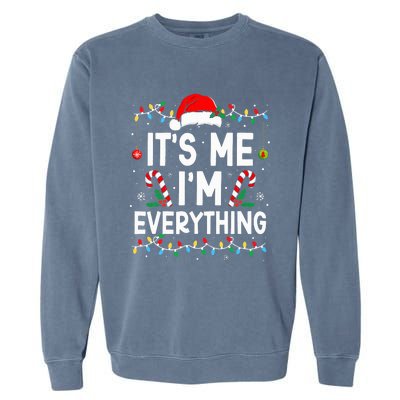 I Have Everything I Want For Christmas Its Me IM Everything Garment-Dyed Sweatshirt