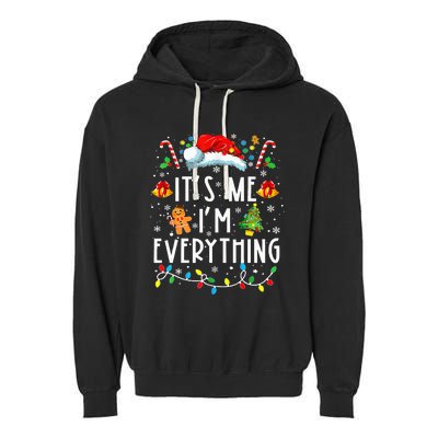 I Have Everything I Want For Christmas Its Me IM Everything Garment-Dyed Fleece Hoodie