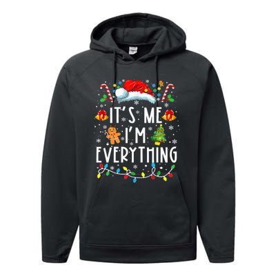 I Have Everything I Want For Christmas Its Me IM Everything Performance Fleece Hoodie