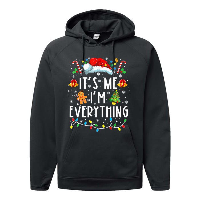 I Have Everything I Want For Christmas Its Me IM Everything Performance Fleece Hoodie