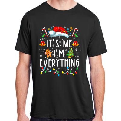 I Have Everything I Want For Christmas Its Me IM Everything Adult ChromaSoft Performance T-Shirt