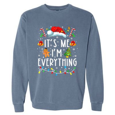 I Have Everything I Want For Christmas Its Me IM Everything Garment-Dyed Sweatshirt