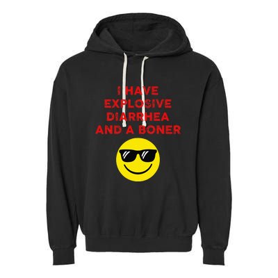 I Have Explosive Diarrhea And A Boner Garment-Dyed Fleece Hoodie