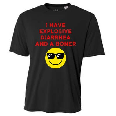 I Have Explosive Diarrhea And A Boner Cooling Performance Crew T-Shirt