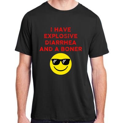 I Have Explosive Diarrhea And A Boner Adult ChromaSoft Performance T-Shirt