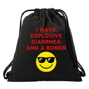 I Have Explosive Diarrhea And A Boner Drawstring Bag