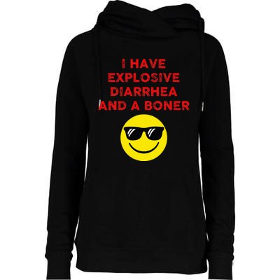 I Have Explosive Diarrhea And A Boner Womens Funnel Neck Pullover Hood