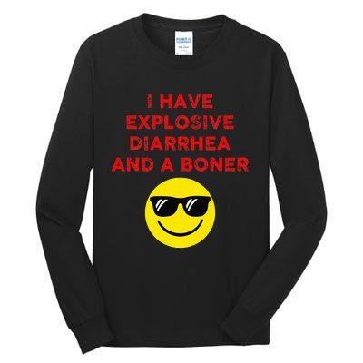 I Have Explosive Diarrhea And A Boner Tall Long Sleeve T-Shirt