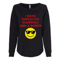 I Have Explosive Diarrhea And A Boner Womens California Wash Sweatshirt