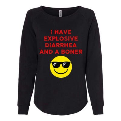 I Have Explosive Diarrhea And A Boner Womens California Wash Sweatshirt