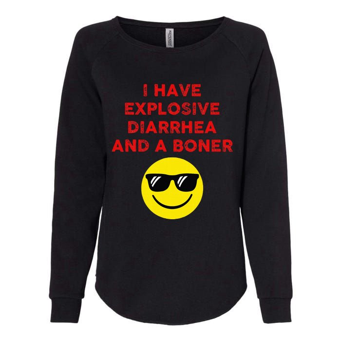 I Have Explosive Diarrhea And A Boner Womens California Wash Sweatshirt