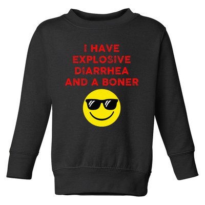 I Have Explosive Diarrhea And A Boner Toddler Sweatshirt