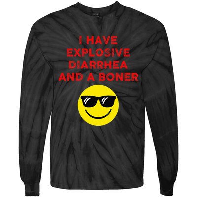 I Have Explosive Diarrhea And A Boner Tie-Dye Long Sleeve Shirt