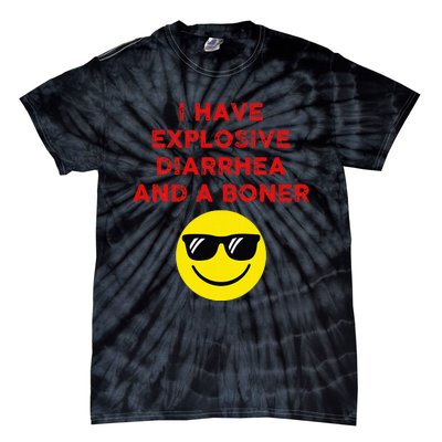 I Have Explosive Diarrhea And A Boner Tie-Dye T-Shirt