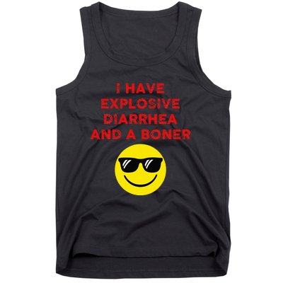 I Have Explosive Diarrhea And A Boner Tank Top