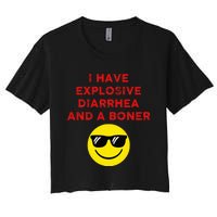 I Have Explosive Diarrhea And A Boner Women's Crop Top Tee