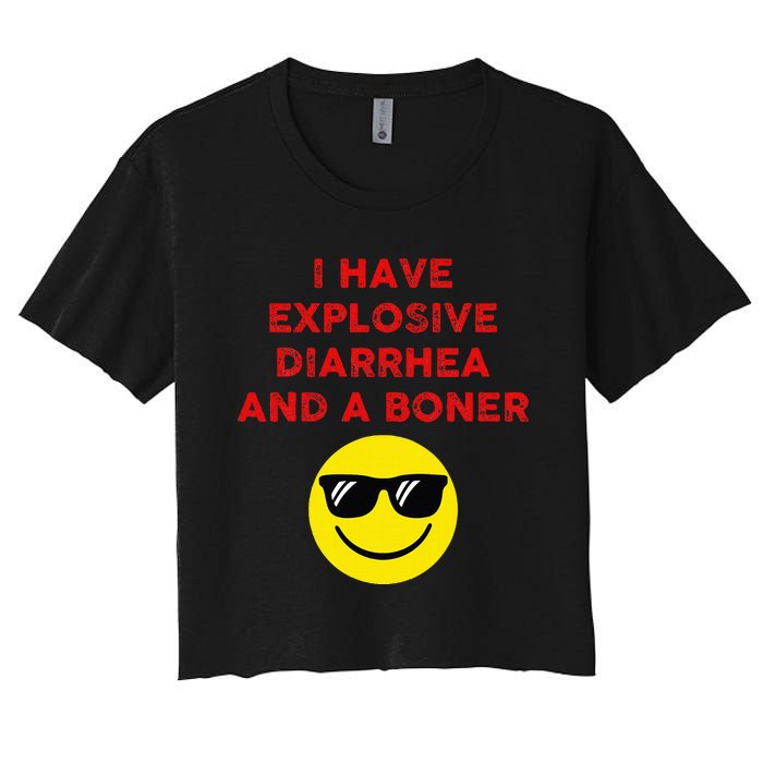 I Have Explosive Diarrhea And A Boner Women's Crop Top Tee