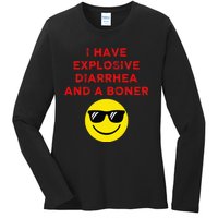 I Have Explosive Diarrhea And A Boner Ladies Long Sleeve Shirt