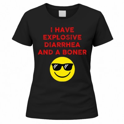 I Have Explosive Diarrhea And A Boner Women's T-Shirt