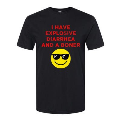 I Have Explosive Diarrhea And A Boner Softstyle CVC T-Shirt