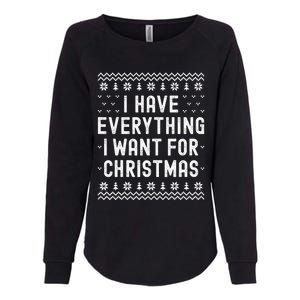 I Have Everything I Want For Christmas Its Me Im Everything Womens California Wash Sweatshirt