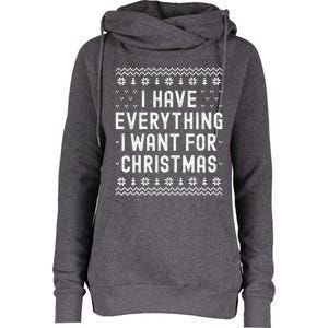 I Have Everything I Want For Christmas Its Me Im Everything Womens Funnel Neck Pullover Hood