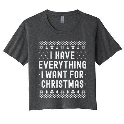 I Have Everything I Want For Christmas Its Me Im Everything Women's Crop Top Tee