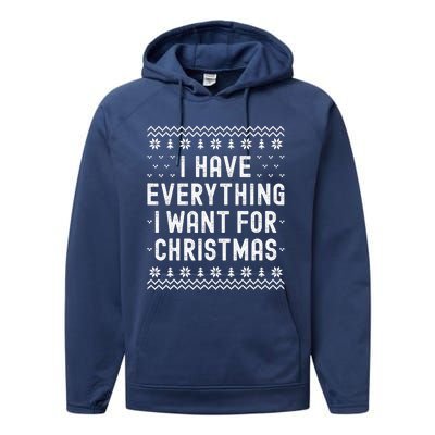 I Have Everything I Want For Christmas Its Me Im Everything Performance Fleece Hoodie