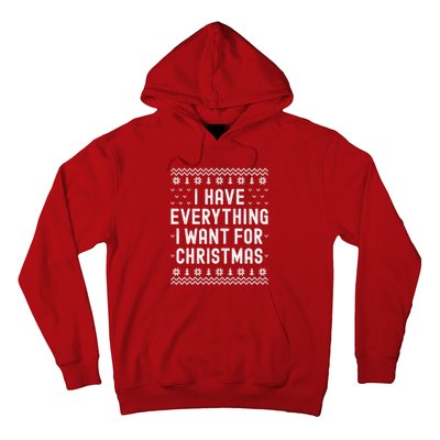 I Have Everything I Want For Christmas Its Me Im Everything Hoodie