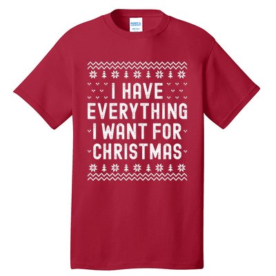 I Have Everything I Want For Christmas Its Me Im Everything Tall T-Shirt