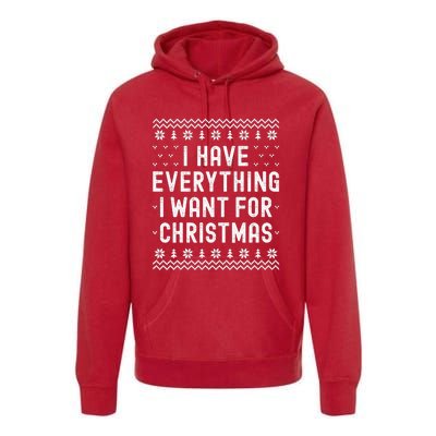 I Have Everything I Want For Christmas Its Me Im Everything Premium Hoodie