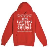 I Have Everything I Want For Christmas Its Me Im Everything Premium Pullover Hoodie