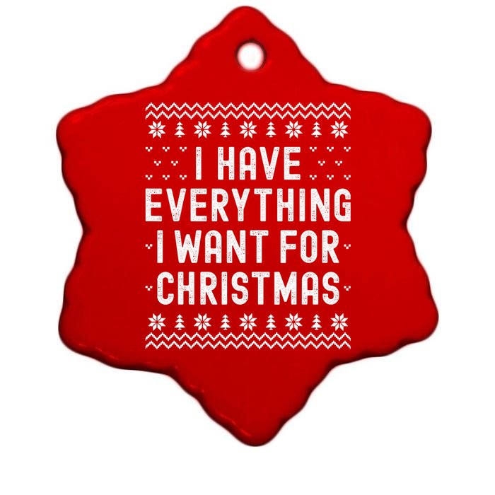 I Have Everything I Want For Christmas Its Me Im Everything Ceramic Star Ornament