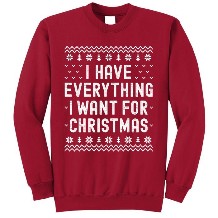 I Have Everything I Want For Christmas Its Me Im Everything Tall Sweatshirt