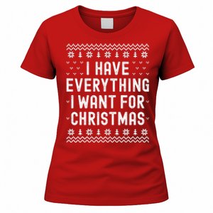 I Have Everything I Want For Christmas Its Me Im Everything Women's T-Shirt