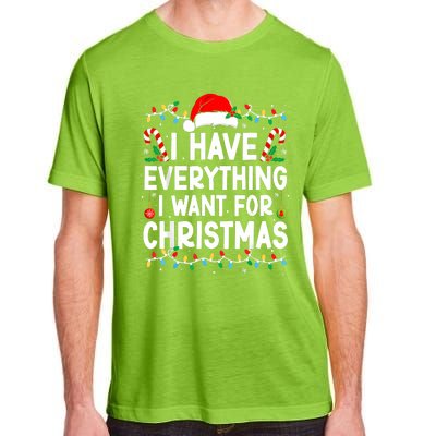 I Have Everything I Want For Christmas Its Me IM Everything Adult ChromaSoft Performance T-Shirt