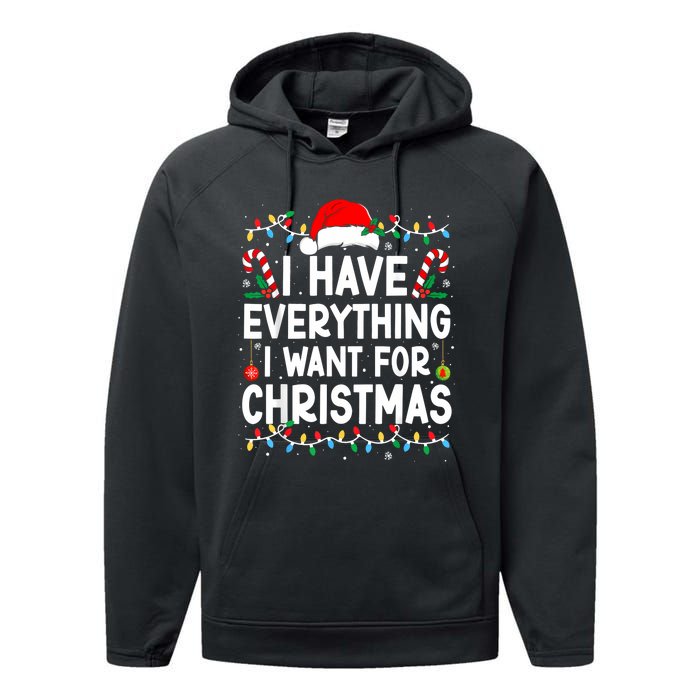 I Have Everything I Want For Christmas Its Me IM Everything Performance Fleece Hoodie