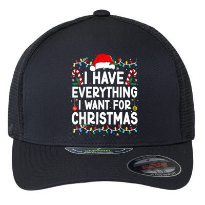 I Have Everything I Want For Christmas Its Me IM Everything Flexfit Unipanel Trucker Cap