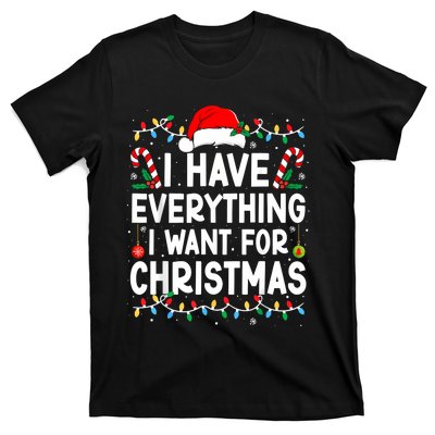 I Have Everything I Want For Christmas Its Me IM Everything T-Shirt