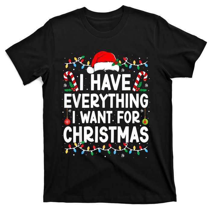 I Have Everything I Want For Christmas Its Me IM Everything T-Shirt