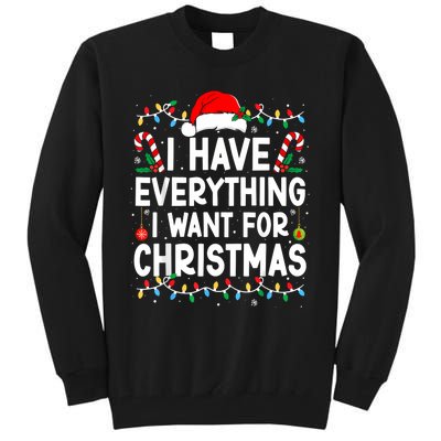 I Have Everything I Want For Christmas Its Me IM Everything Tall Sweatshirt