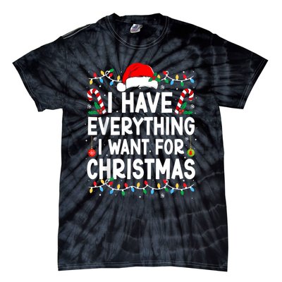 I Have Everything I Want For Christmas Its Me IM Everything Tie-Dye T-Shirt