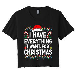 I Have Everything I Want For Christmas Its Me IM Everything Women's Crop Top Tee